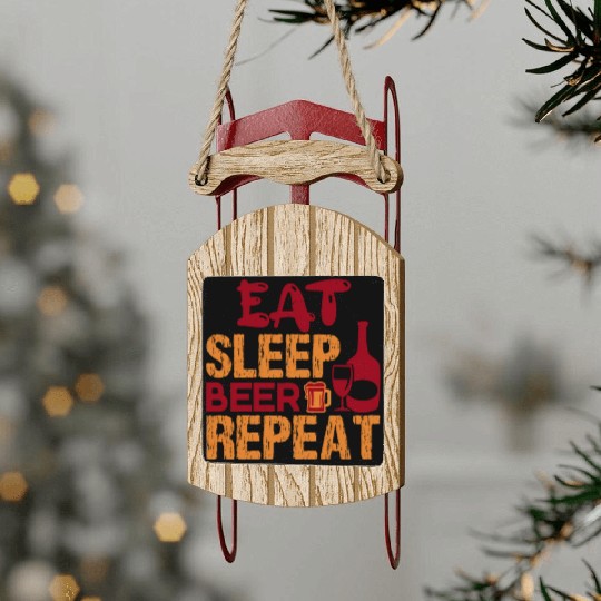 Eat Sleep Beer Repeat- Funny Drinking Sled Ornaments