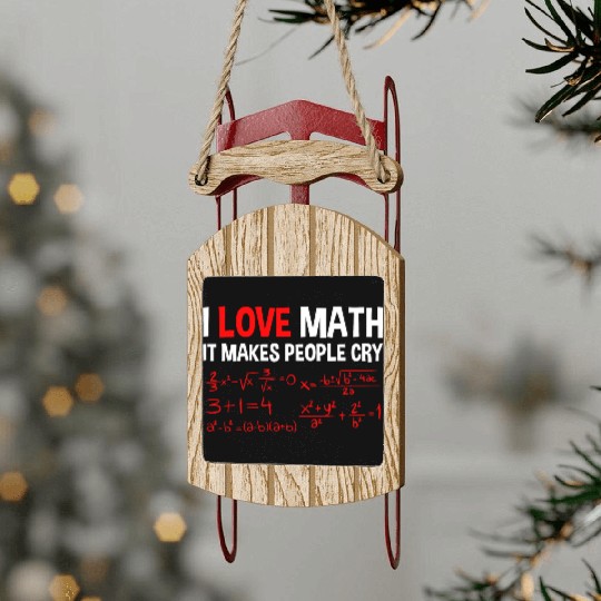 I Love Math, It Makes People Cry 4 Sled Ornaments