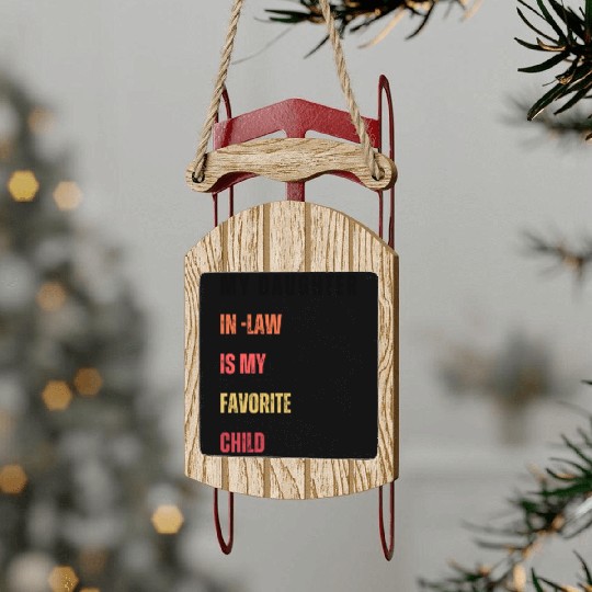 My Daughter-in-Law Is My Favorite Child Sled Ornaments