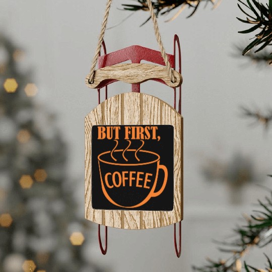 But First, Coffee Sled Ornaments