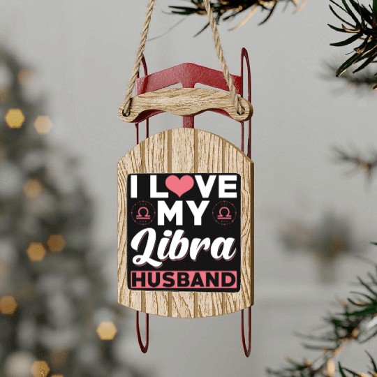 I love my Libra Husband Sled Ornaments