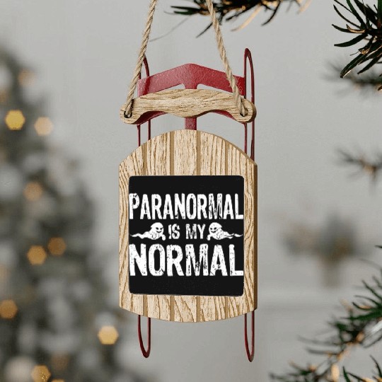 Paranormal Is My Normal Funny Ghost Hunting Sled Ornaments