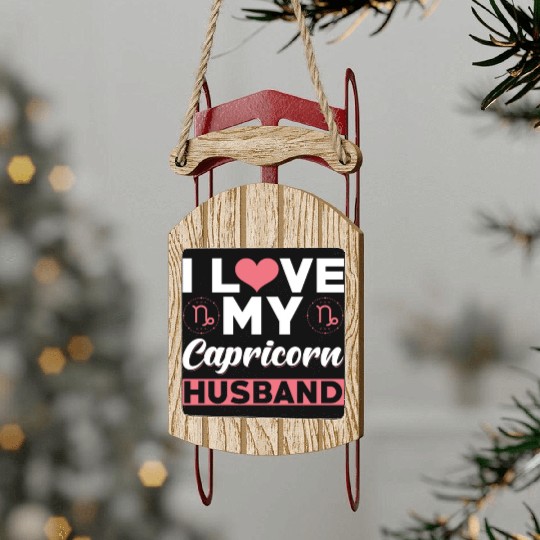I love my Capricorn Husband Sled Ornaments