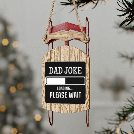 Fathers Day Dad Joke Loading Sled Ornaments