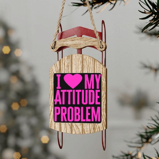 I Love My Attitude Problem music Sled Ornaments
