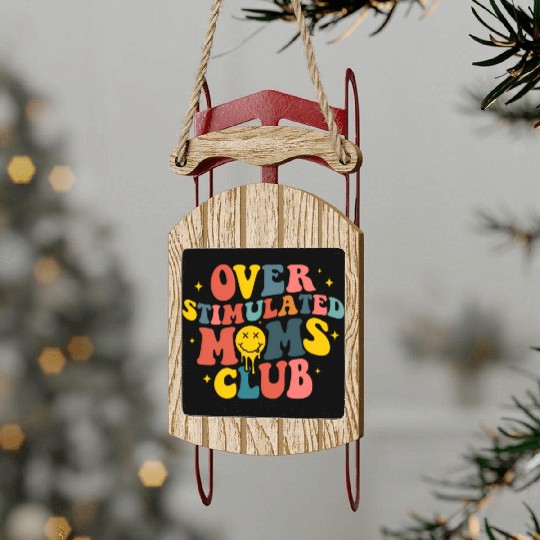 Overstimulated Moms Club Sled Ornaments