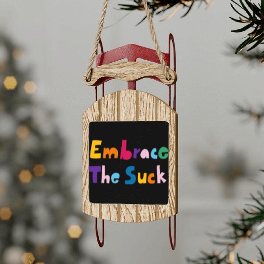 Embrace The Suck Sled Ornaments
