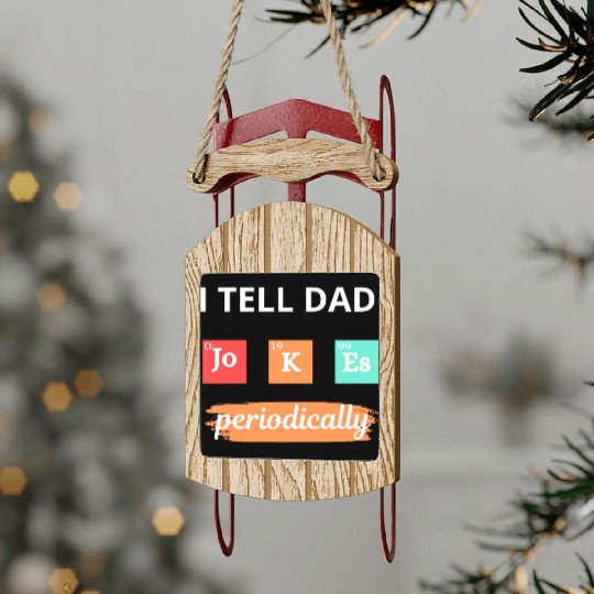 I Tell Dad Jokes Periodically Sled Ornaments