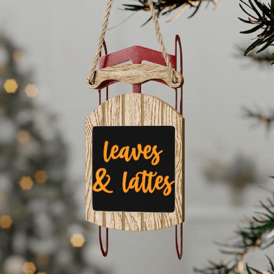 Leaves and Lattes Fall Autumn Lover Sled Ornaments