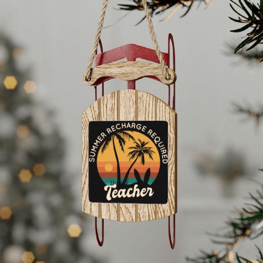 Last Day Of School Teacher Summer Recharge Sled Ornaments