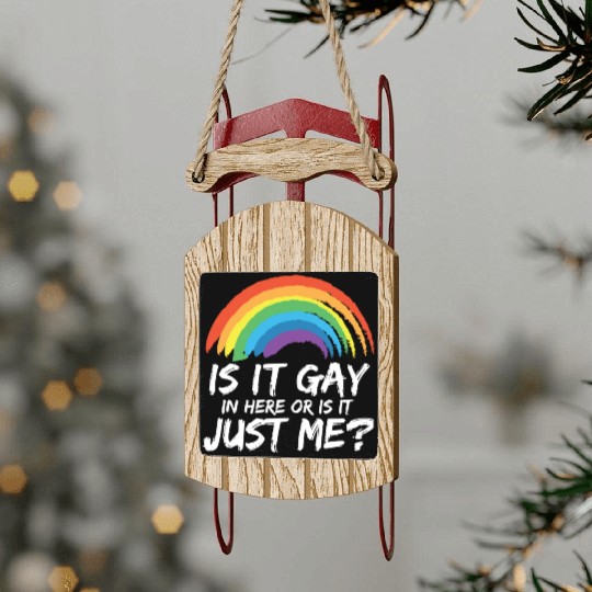 Proud LGBTQ Ally Is It Gay Here Gay Pride Parade Sled Ornaments