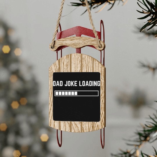 Dad Joke Loading 1 Sled Ornaments