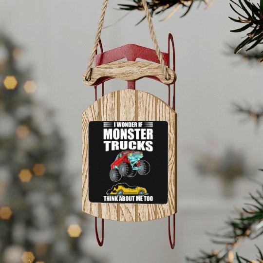I Wonder If Monster Trucks Think About Me Too Sled Ornaments