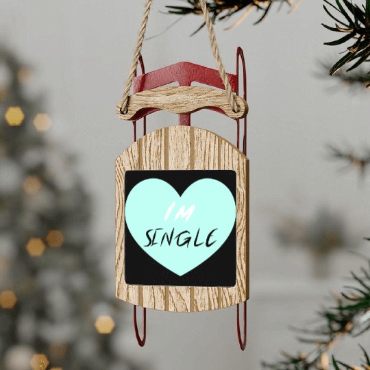 "I'm Single" Beautiful Sled Ornaments -Love-Self