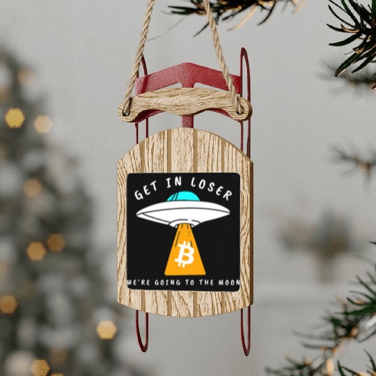GET IN LOSER- GOING TO THE MOON - BITCOIN Sled Ornaments