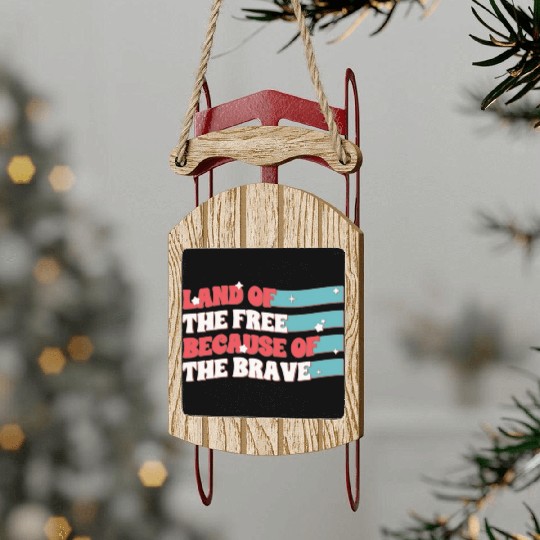 Land Of The Free Because Of The Brave Sled Ornaments