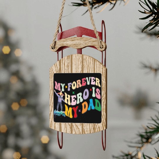 My Forever Hero Is My Dad Sled Ornaments