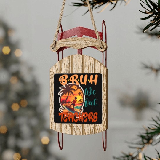 Cute End Of School Year Teacher Summer Bruh We Ou Sled Ornaments