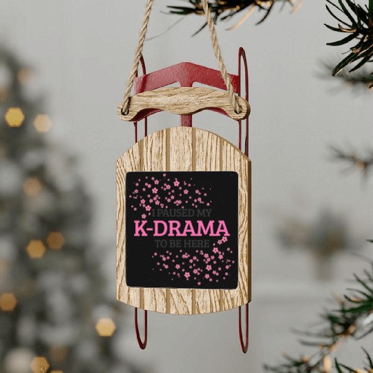 I Paused My K-Drama To Be Here K-Pop Korean Sled Ornaments