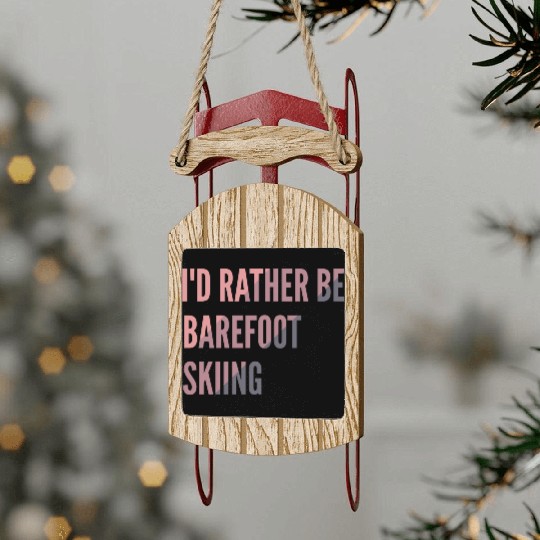 I d Rather Be Barefoot Skiing Water Skiing Lover Sled Ornaments