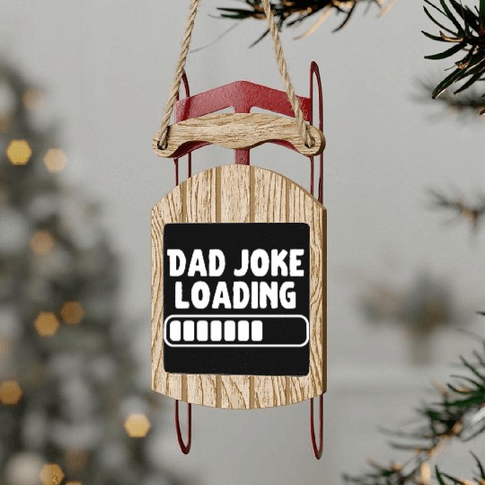 Dad Joke Loading Father Funny Sled Ornaments