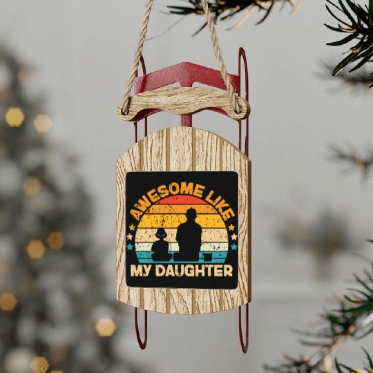 Funny Awesome Like My Daughter Fisher Dad Sled Ornaments