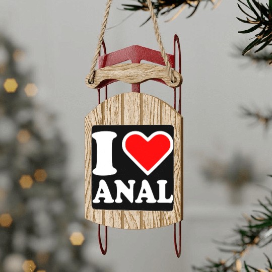 I love anal Sled Ornaments