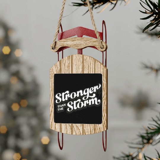 Strong people gifts Stronger than the Storm Sled Ornaments