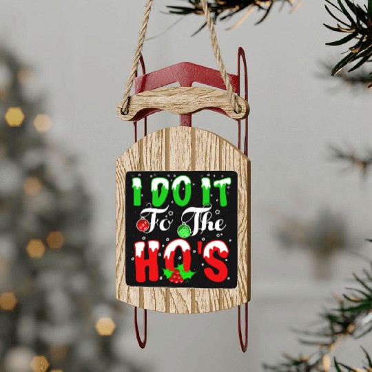 I Do It For The Hos nature Sled Ornaments