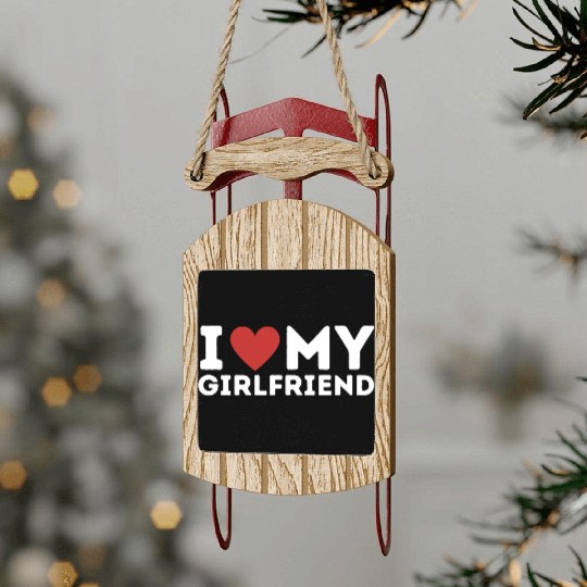 I Love My Girlfriend Sled Ornaments