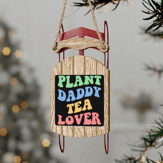 Plant Daddy Tea Lover Iv Sled Ornaments