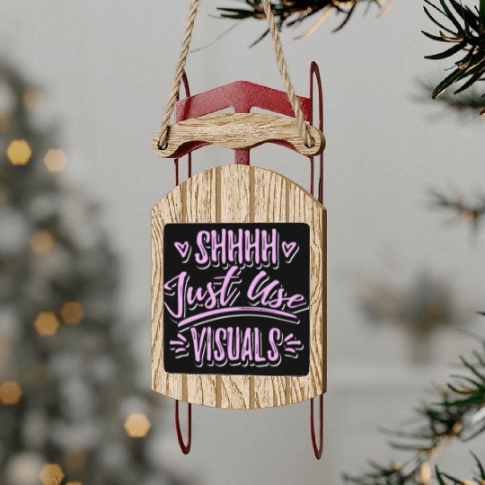 Shhh Just Use Visuals Special Education teacher Sled Ornaments