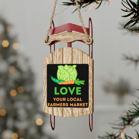 Love Your Local Farmers Market Sled Ornaments