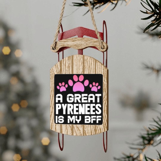A Great Pyrenees Is My BFF Sled Ornaments
