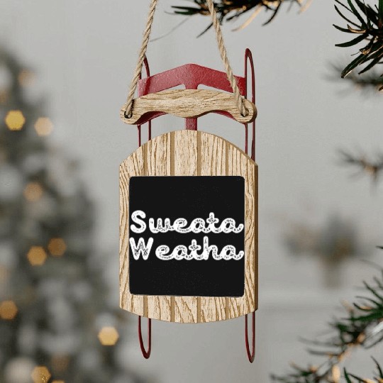 Sweata Weatha Weather Fall Autumn Sled Ornaments