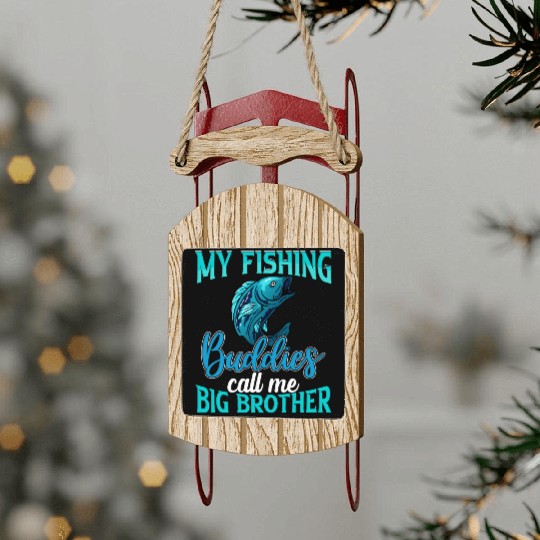 My Fishing Buddies Call Me Big Brother Sled Ornaments