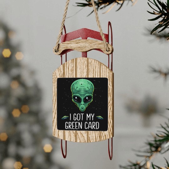 Got My Green Card Legal Alien Ufo Immigration New Sled Ornaments