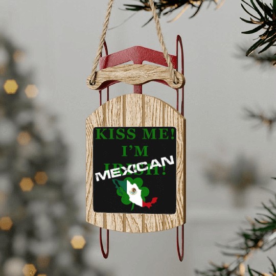 St Patrick’S “Kiss Me I’M Mexican ” Sled Ornaments
