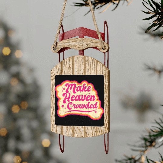 Make Heaven Crowded Bible Scripture Jesus Sled Ornaments