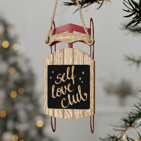 Self Love Club Sled Ornaments