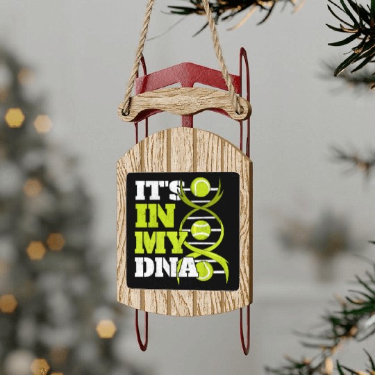Tennis Sports Tennis Player Ball It'S In My Dna Te Sled Ornaments