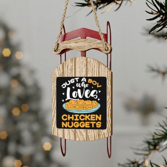 Just A Boy Who Loves Chicken Nuggets Sled Ornaments