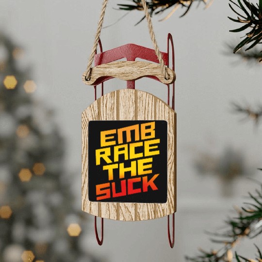 Embrace The Suck 4 Sled Ornaments