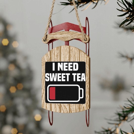 I Need Sweet Tea Sled Ornaments