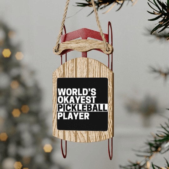 Pickleball World s Okayest Pickleball Player Sled Ornaments