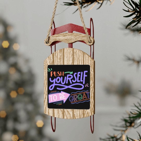 Push Yourself To Be Great Sled Ornaments