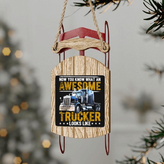 Awesome Trucker Big Rig Semi-Trailer Truck Driver Sled Ornaments