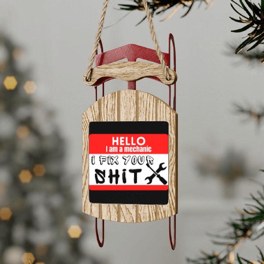 graffiti Hello I am a mechanic I fix your shit Sled Ornaments
