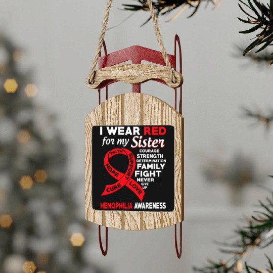 I Wear Red For My Sister Hemophilia Awareness Sled Ornaments
