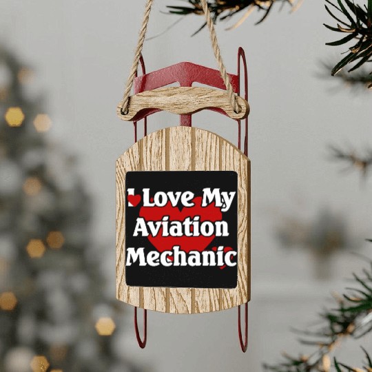 I LOVE MY AVIATION MECHANIC Sled Ornaments